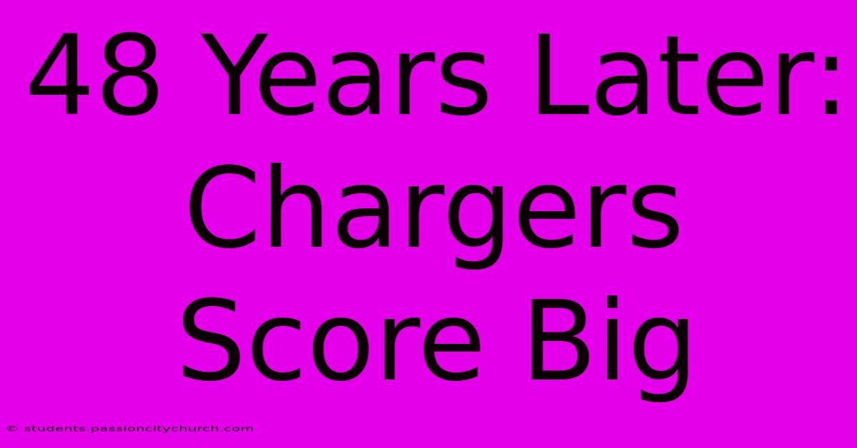 48 Years Later: Chargers Score Big