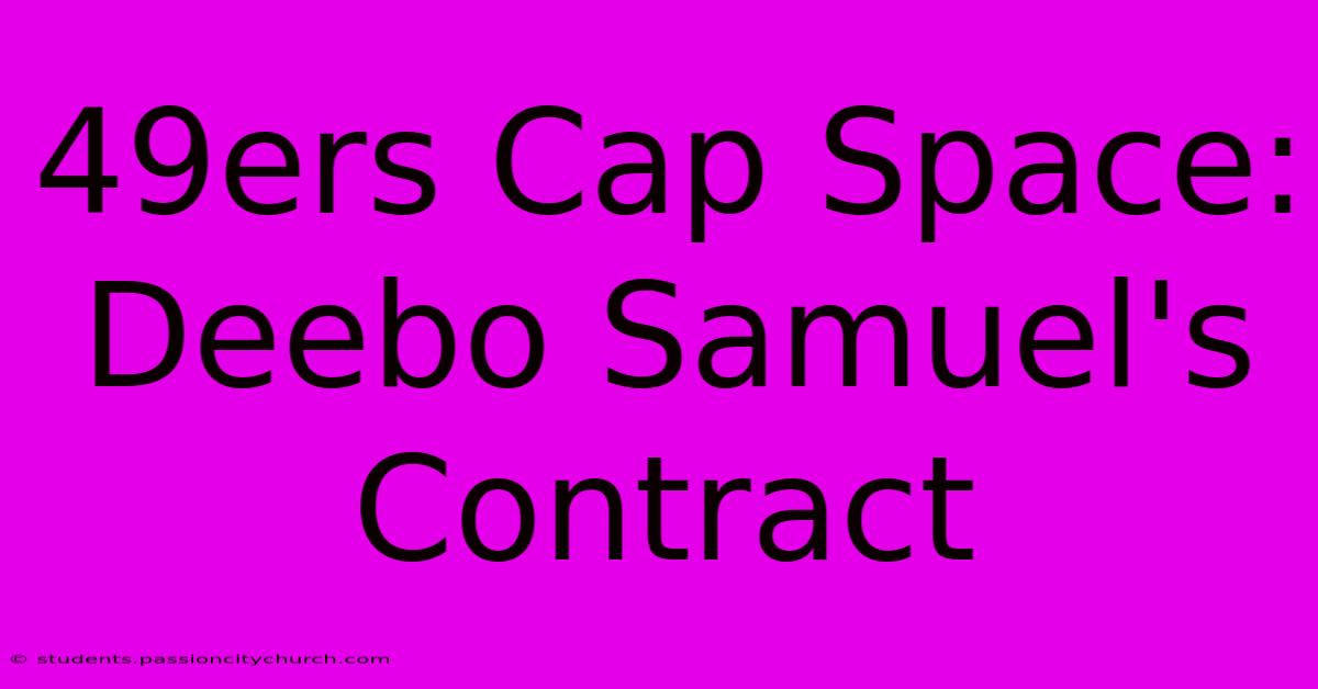 49ers Cap Space: Deebo Samuel's Contract