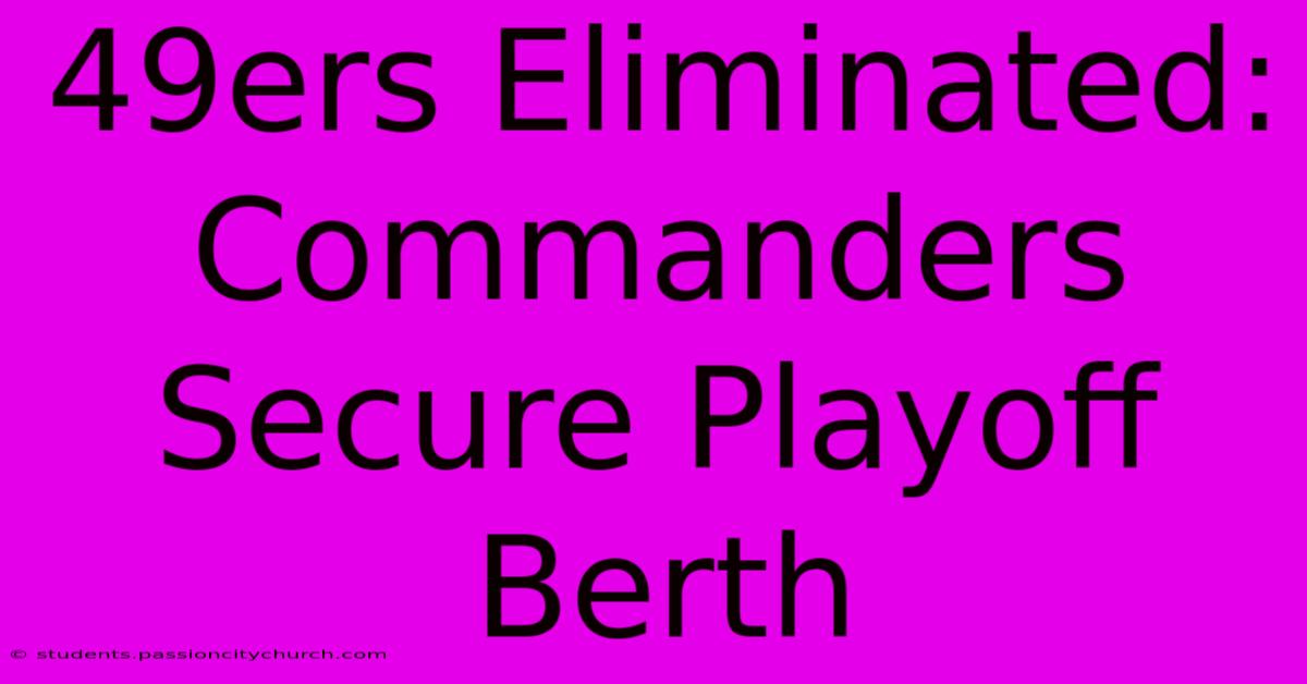 49ers Eliminated: Commanders Secure Playoff Berth