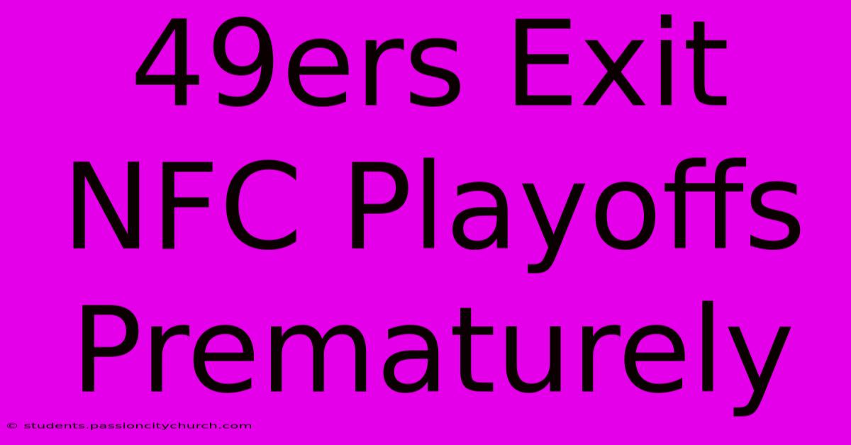 49ers Exit NFC Playoffs Prematurely