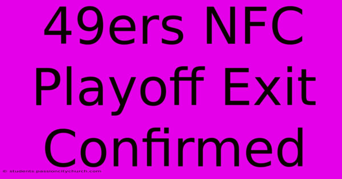 49ers NFC Playoff Exit Confirmed