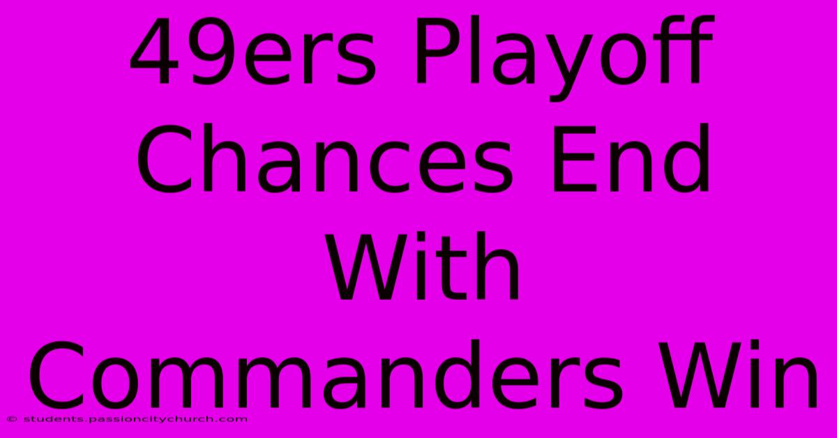 49ers Playoff Chances End With Commanders Win