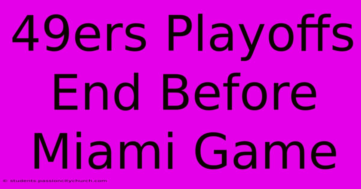 49ers Playoffs End Before Miami Game