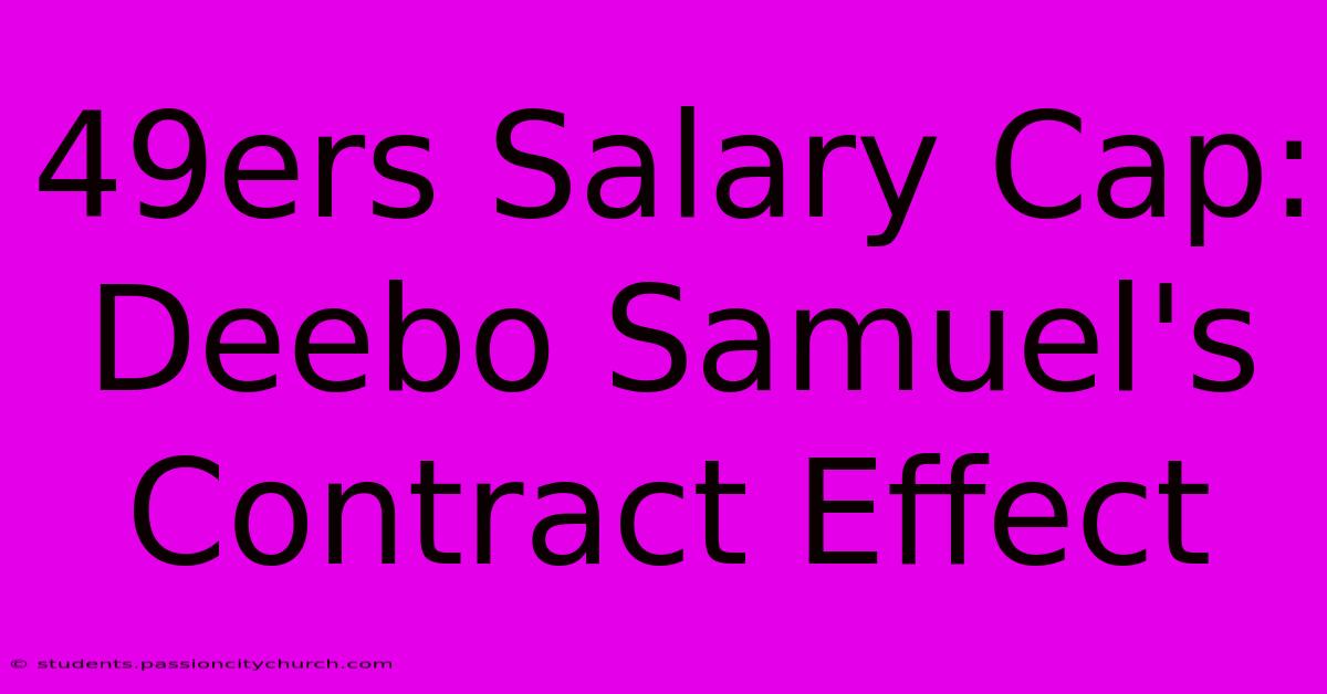 49ers Salary Cap: Deebo Samuel's Contract Effect