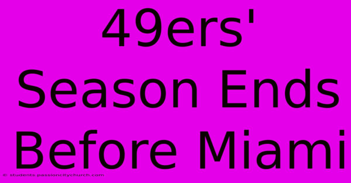 49ers' Season Ends Before Miami