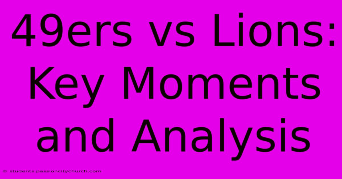 49ers Vs Lions: Key Moments And Analysis