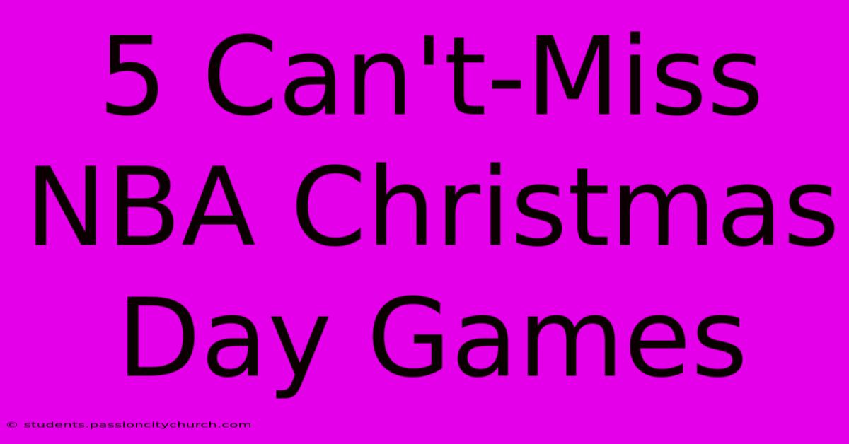 5 Can't-Miss NBA Christmas Day Games