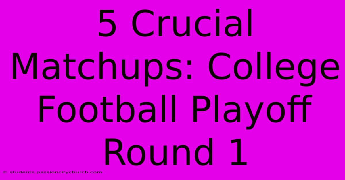 5 Crucial Matchups: College Football Playoff Round 1