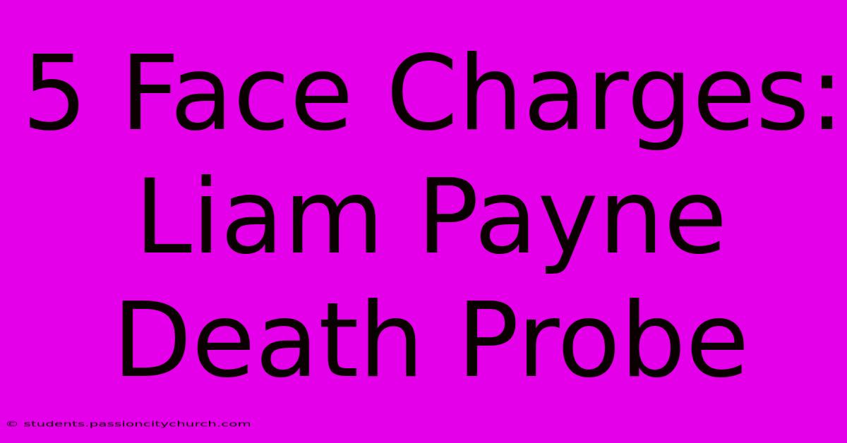 5 Face Charges: Liam Payne Death Probe