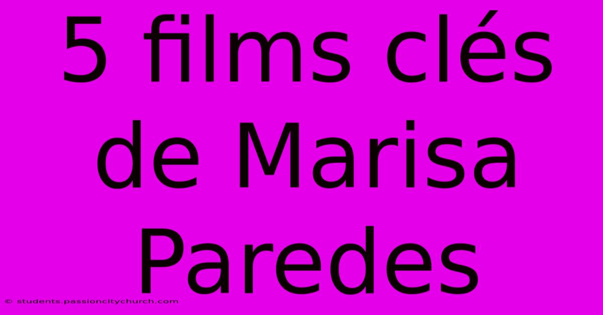 5 Films Clés De Marisa Paredes