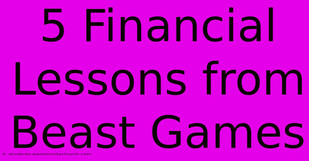 5 Financial Lessons From Beast Games