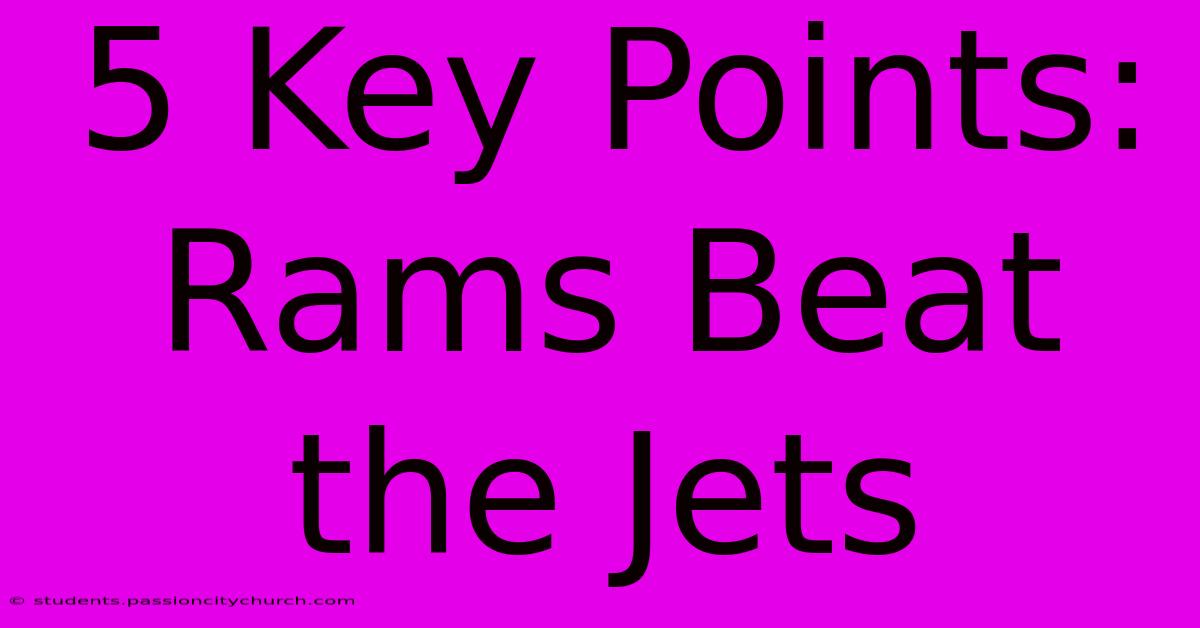 5 Key Points: Rams Beat The Jets