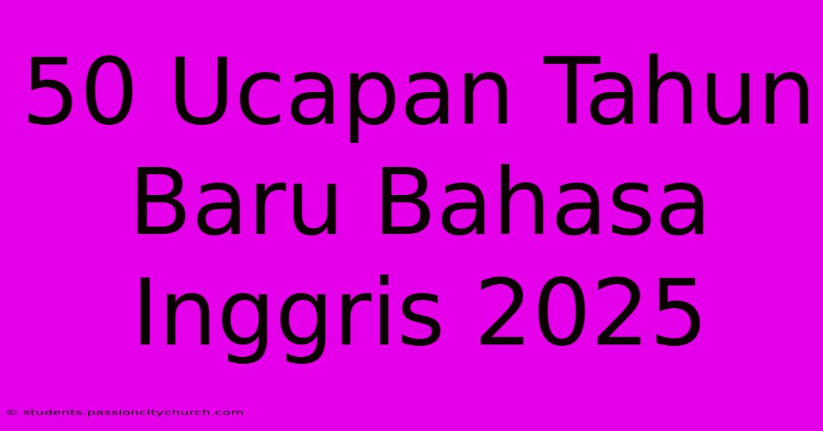 50 Ucapan Tahun Baru Bahasa Inggris 2025