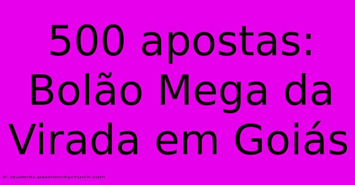 500 Apostas: Bolão Mega Da Virada Em Goiás