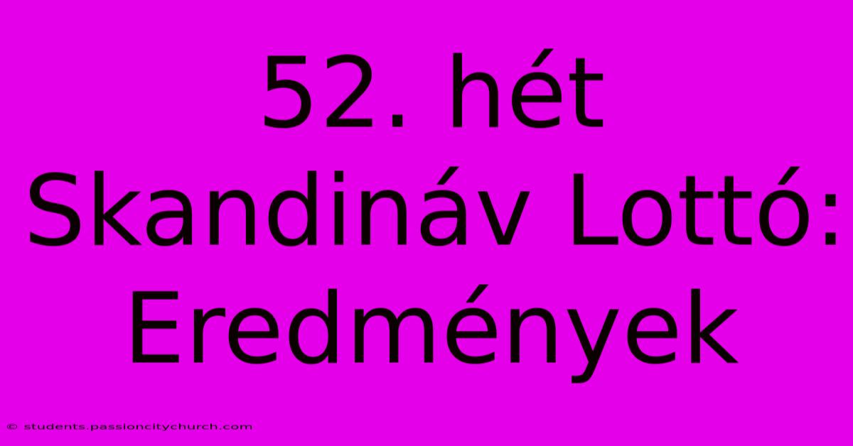 52. Hét Skandináv Lottó: Eredmények