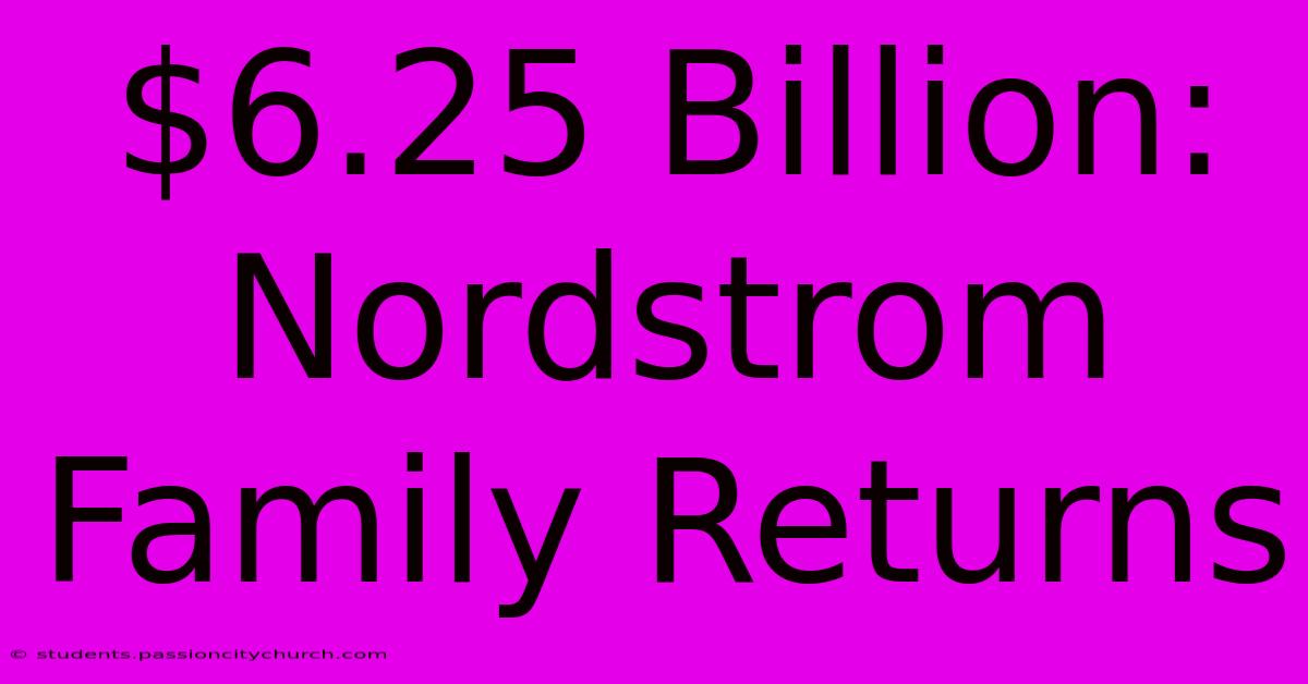 $6.25 Billion: Nordstrom Family Returns