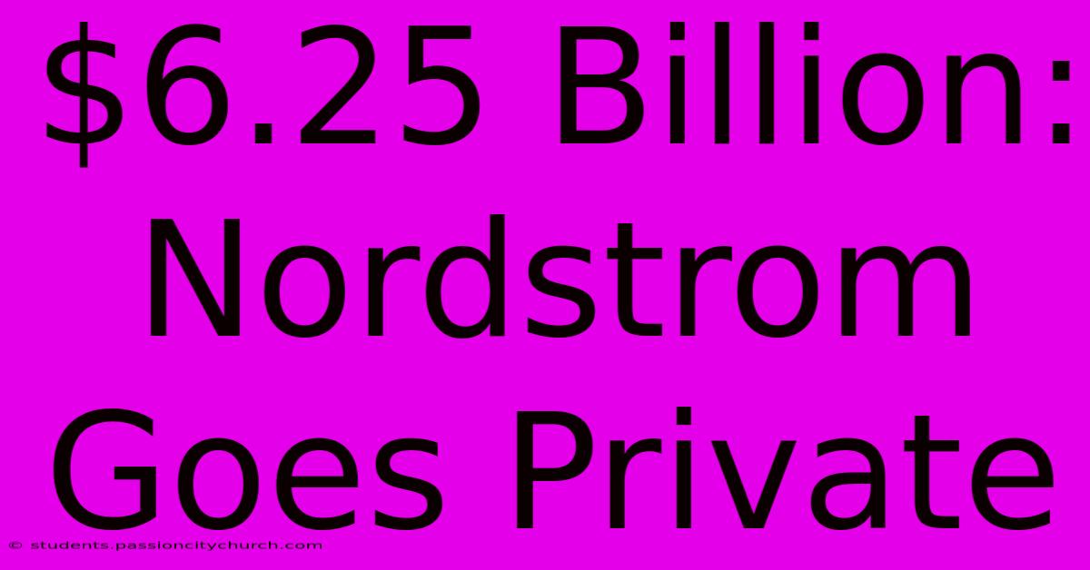 $6.25 Billion: Nordstrom Goes Private