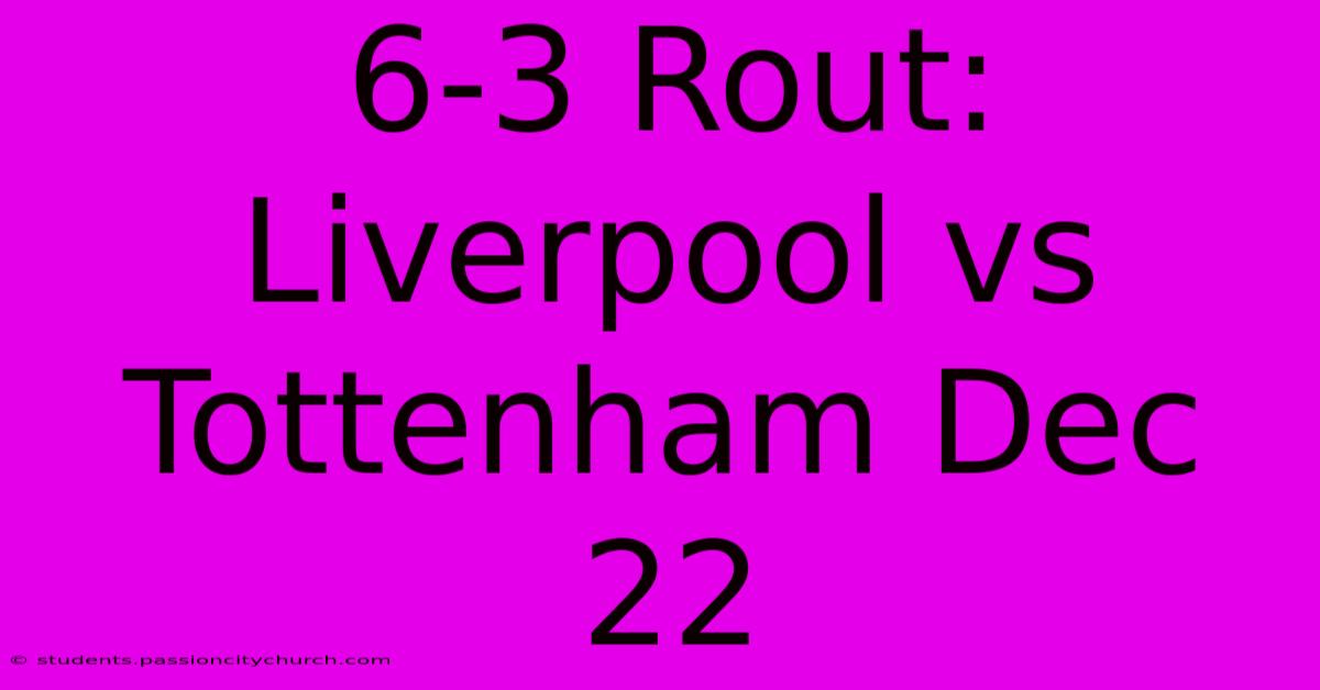 6-3 Rout: Liverpool Vs Tottenham Dec 22