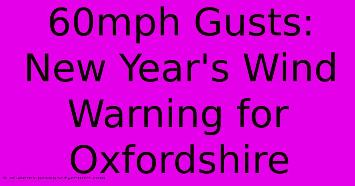 60mph Gusts: New Year's Wind Warning For Oxfordshire