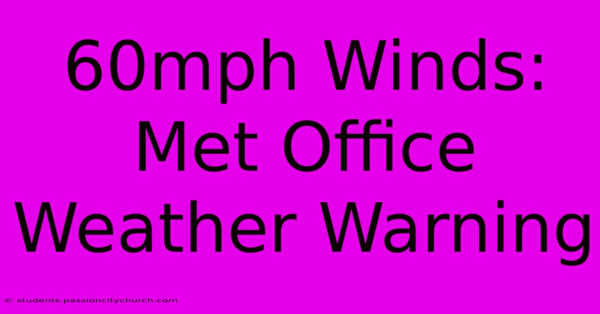 60mph Winds: Met Office Weather Warning