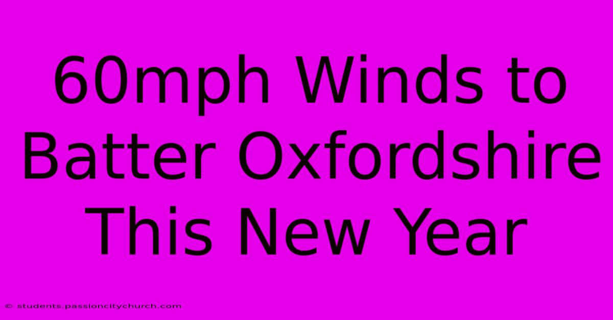 60mph Winds To Batter Oxfordshire This New Year