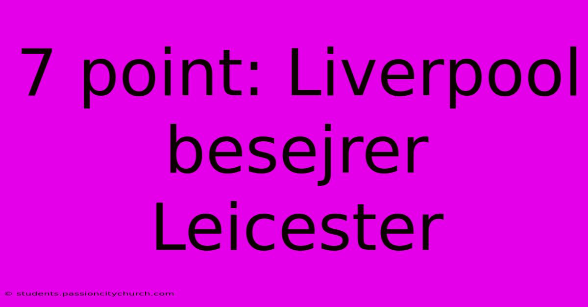 7 Point: Liverpool Besejrer Leicester