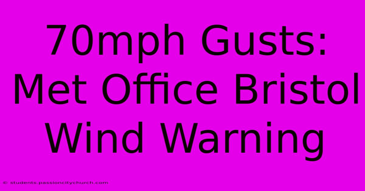 70mph Gusts: Met Office Bristol Wind Warning