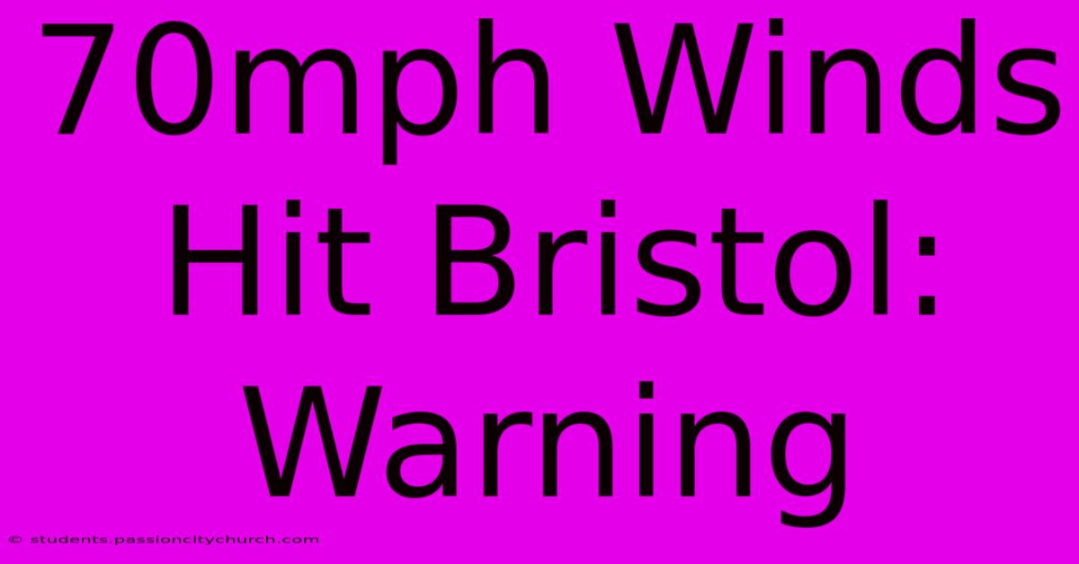 70mph Winds Hit Bristol: Warning