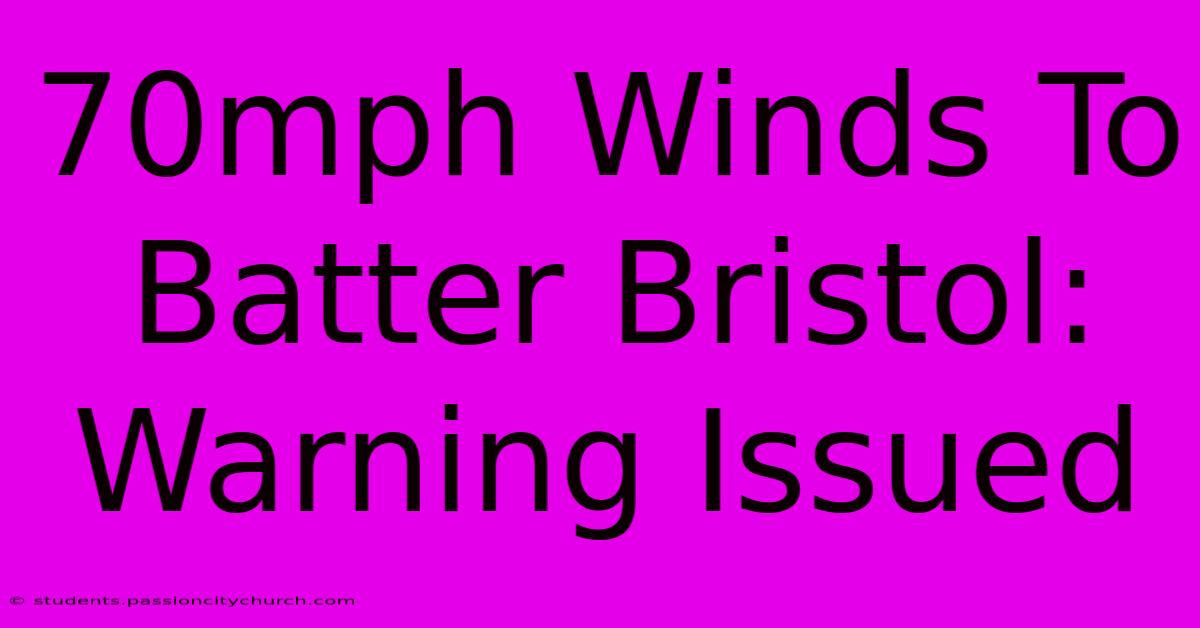 70mph Winds To Batter Bristol: Warning Issued