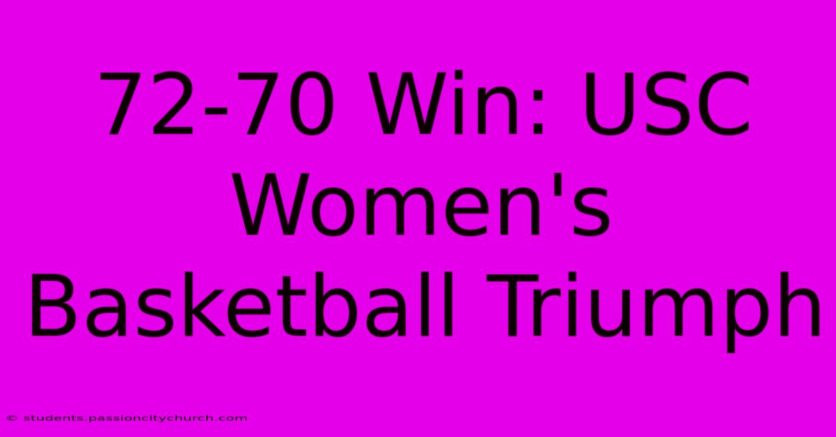 72-70 Win: USC Women's Basketball Triumph