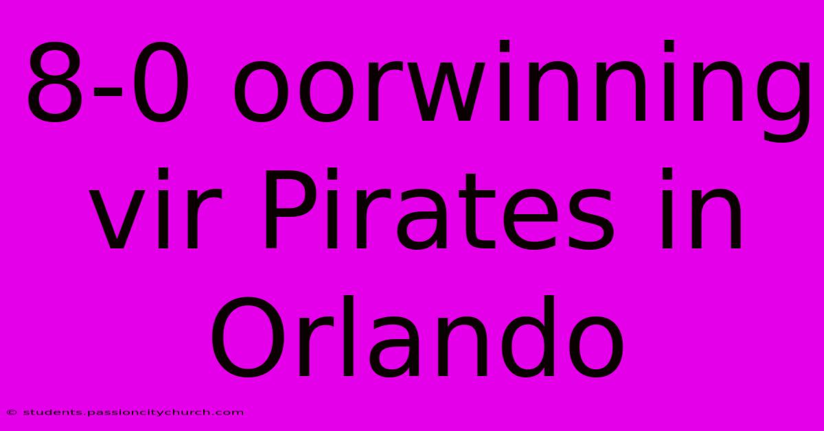 8-0 Oorwinning Vir Pirates In Orlando