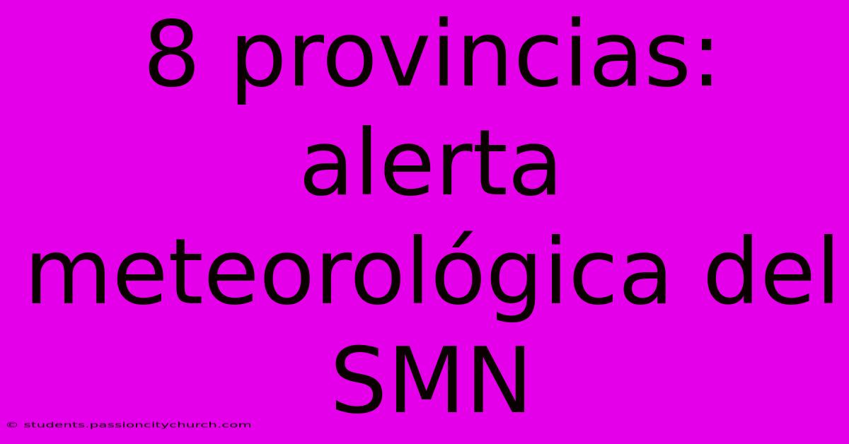 8 Provincias: Alerta Meteorológica Del SMN