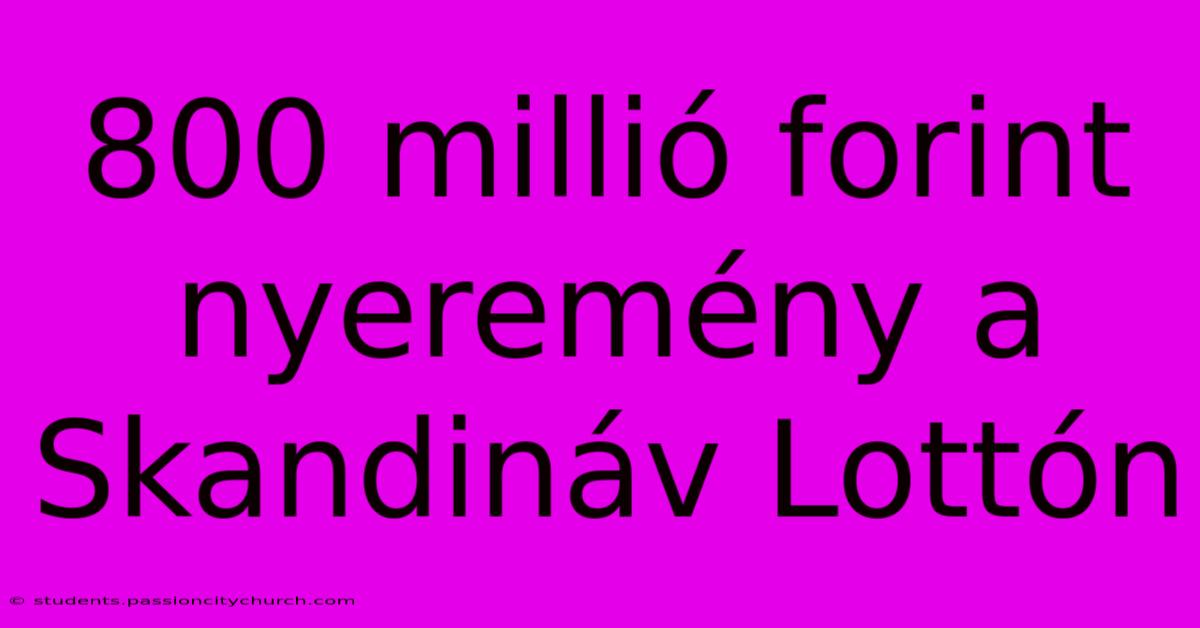 800 Millió Forint Nyeremény A Skandináv Lottón