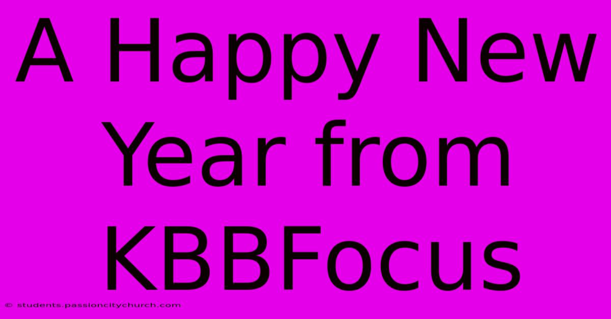 A Happy New Year From KBBFocus