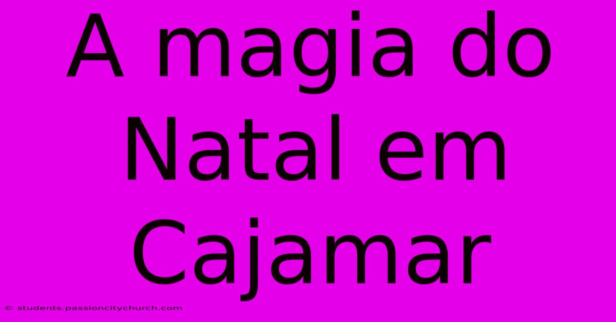 A Magia Do Natal Em Cajamar