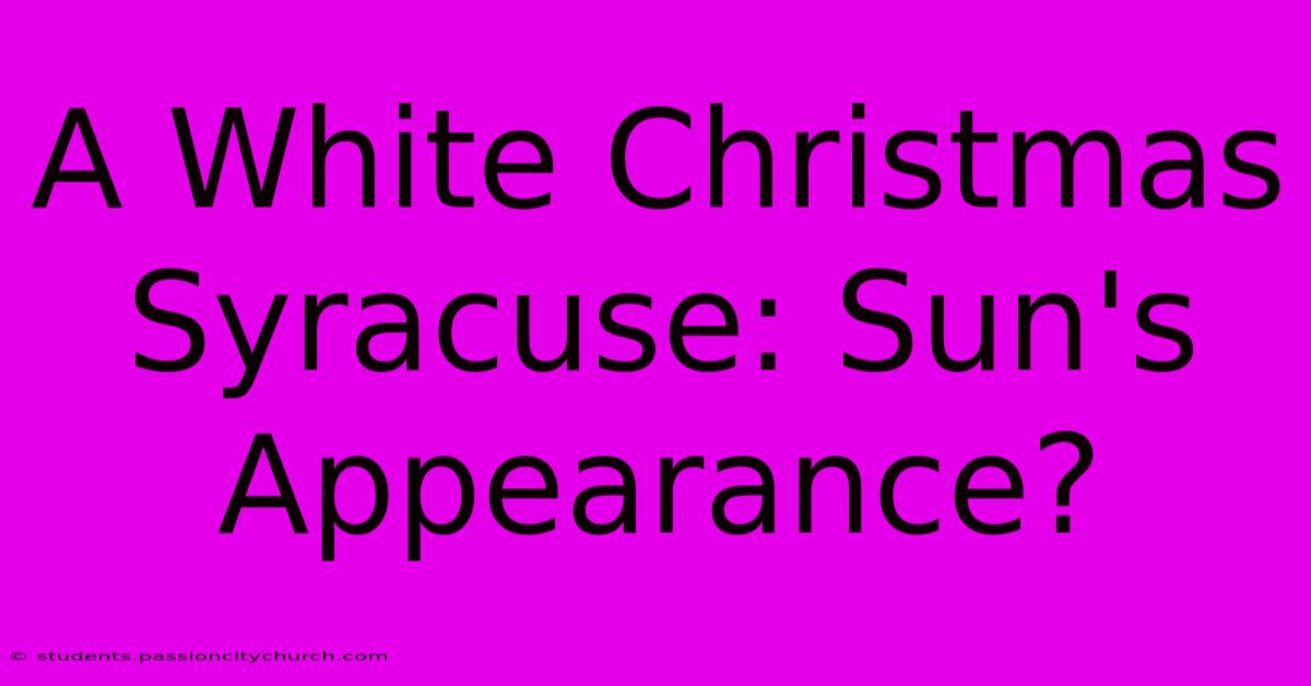 A White Christmas Syracuse: Sun's Appearance?