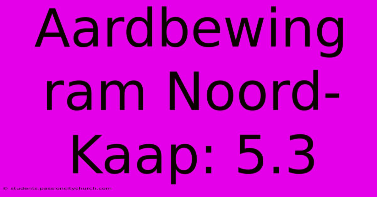 Aardbewing Ram Noord-Kaap: 5.3