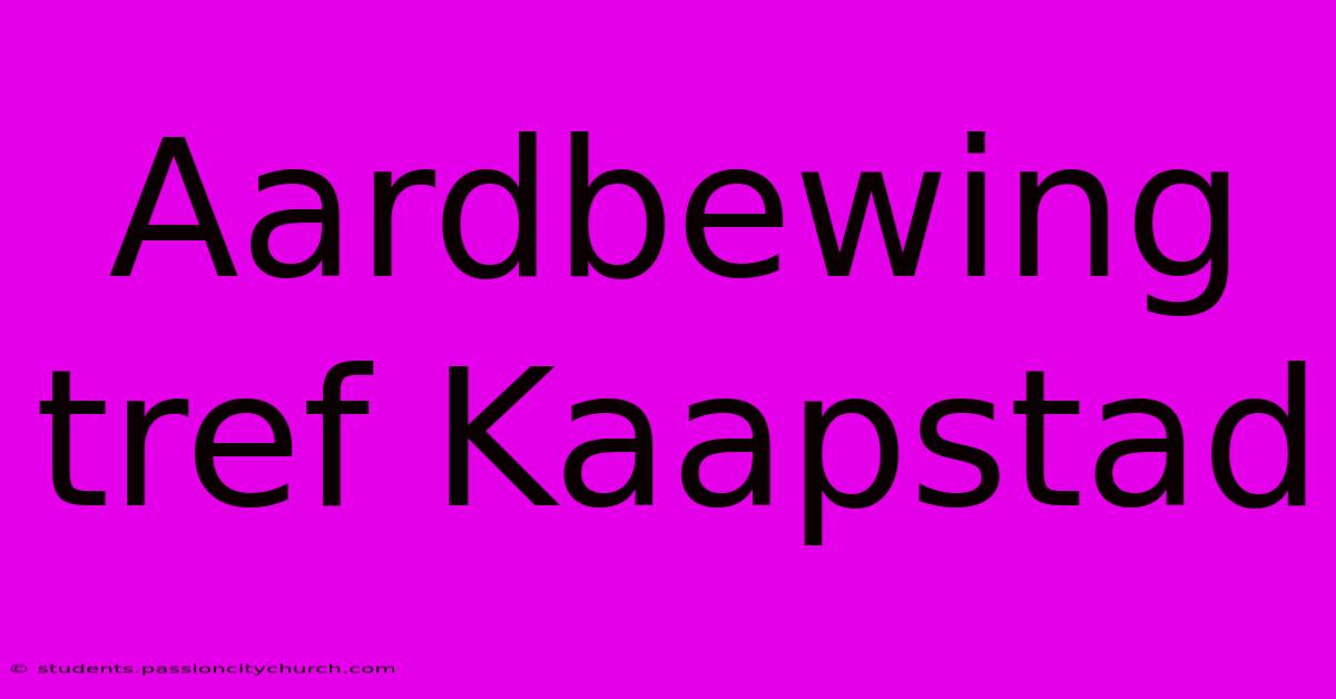 Aardbewing Tref Kaapstad