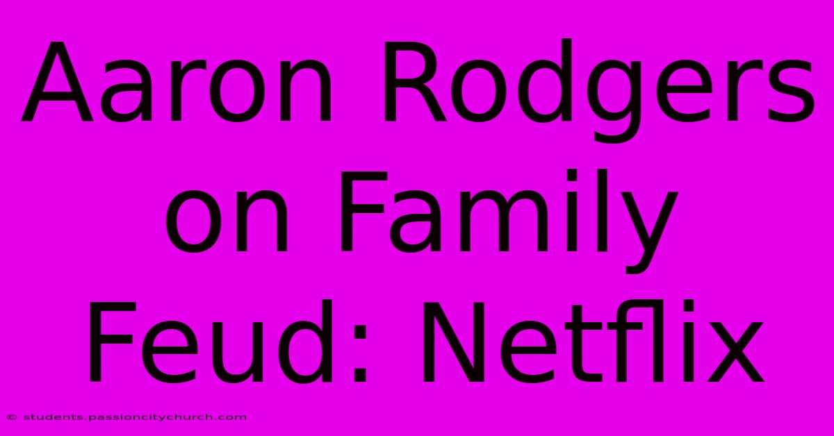 Aaron Rodgers On Family Feud: Netflix