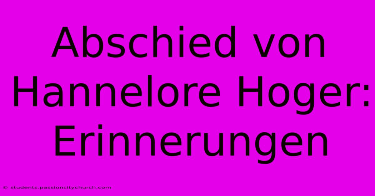 Abschied Von Hannelore Hoger: Erinnerungen