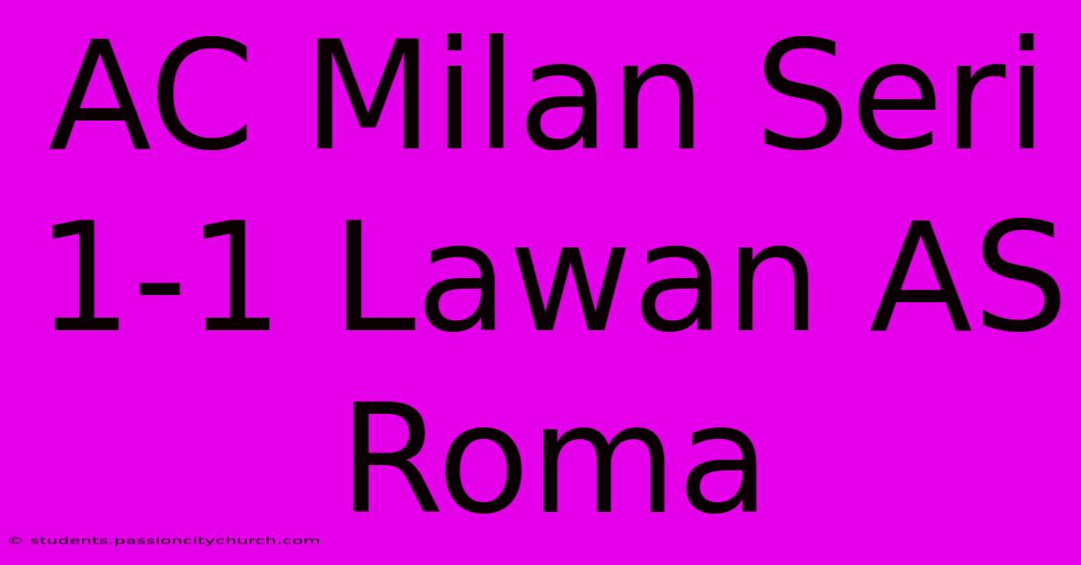 AC Milan Seri 1-1 Lawan AS Roma