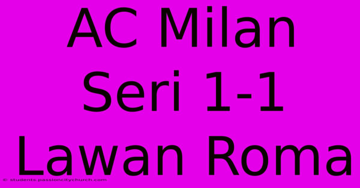 AC Milan Seri 1-1 Lawan Roma