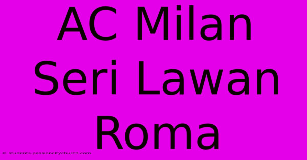 AC Milan Seri Lawan Roma