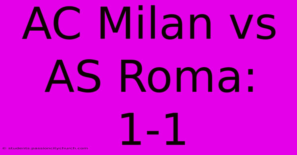 AC Milan Vs AS Roma: 1-1