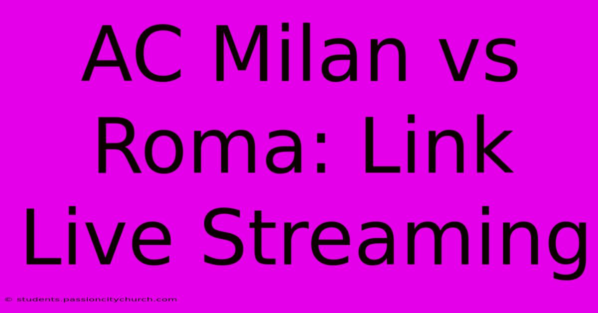 AC Milan Vs Roma: Link Live Streaming