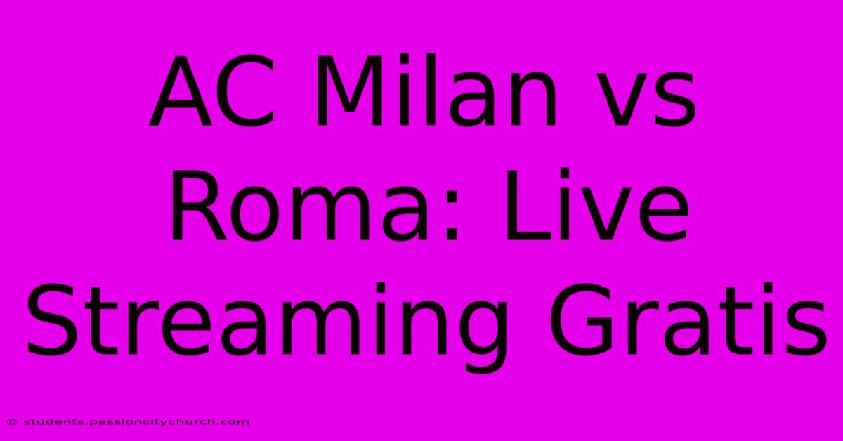 AC Milan Vs Roma: Live Streaming Gratis