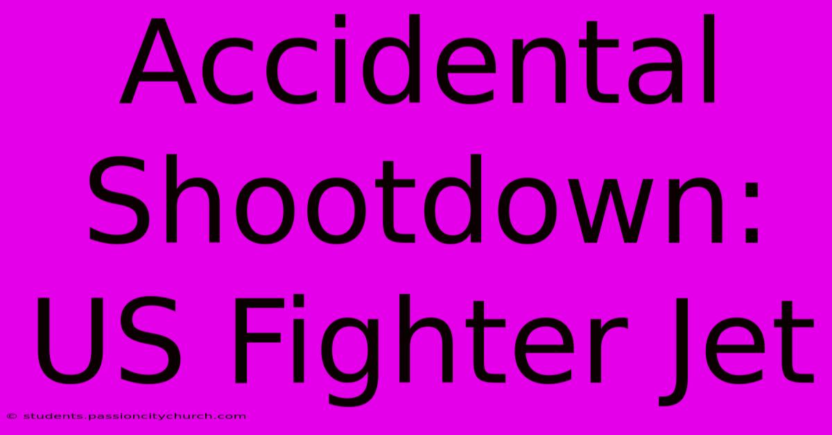 Accidental Shootdown: US Fighter Jet