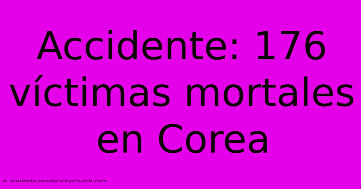 Accidente: 176 Víctimas Mortales En Corea