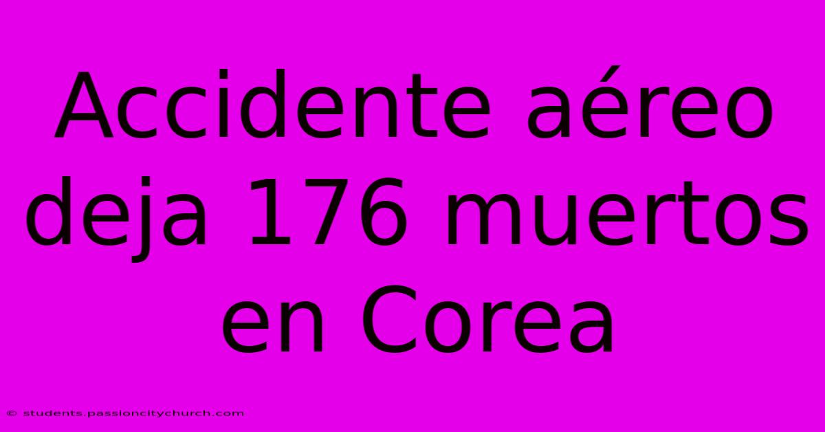 Accidente Aéreo Deja 176 Muertos En Corea