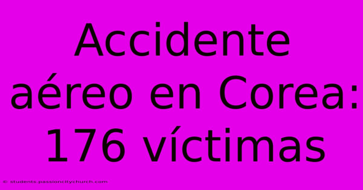 Accidente Aéreo En Corea: 176 Víctimas